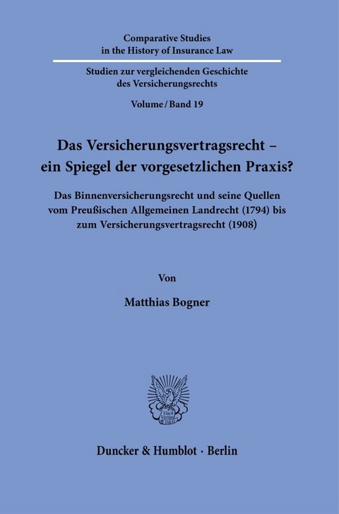 Das Versicherungsvertragsrecht &ndash; ein Spiegel der vorgesetzlichen Praxis? - Matthias Bogner