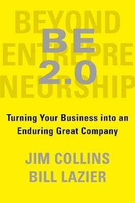 BE 2.0 (Beyond Entrepreneurship 2.0) - Jim Collins, William Lazier