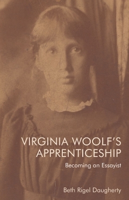 Virginia Woolf's Apprenticeship - Beth Rigel Daugherty