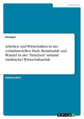 Arbeiten und Wirtschaften in der vorindustriellen Stadt. KontinuitÃ¤t und Wandel in der 