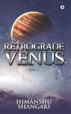 Retrograde Venus - Part I