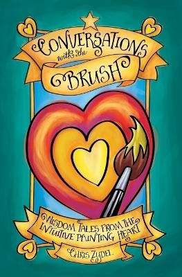 Conversations with the Brush - Chris Zydel