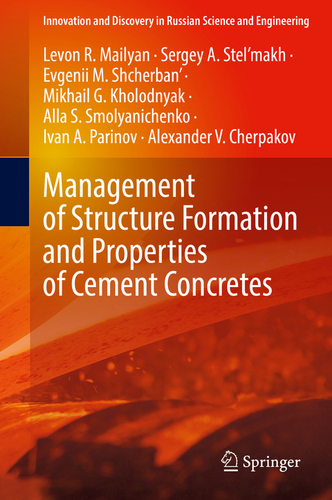 Management of Structure Formation and Properties of Cement Concretes - Levon R. Mailyan, Sergey A. Stel&rsquo;makh, Evgenii M. Shcherban', Mikhail G. Kholodnyak, Alla S. Smolyanichenko, Ivan A. Parinov, Alexander V. Cherpakov