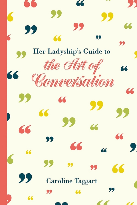 Her Ladyship's Guide to the Art of Conversation - Caroline Taggart