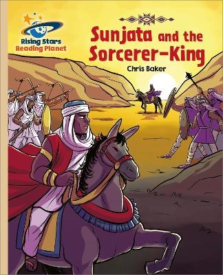 Reading Planet - Sunjata and the Sorcerer-King - Gold: Galaxy - Chris Baker