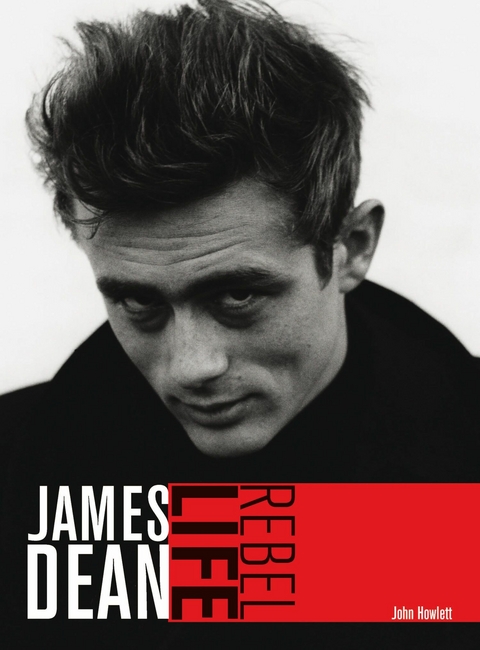 James Dean: Rebel Life -  John Howlett