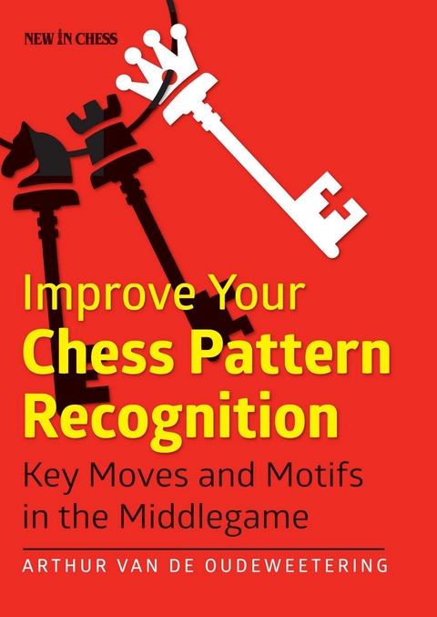 Improve Your Chess Pattern Recognition -  International Master Arthur van de Oudeweetering