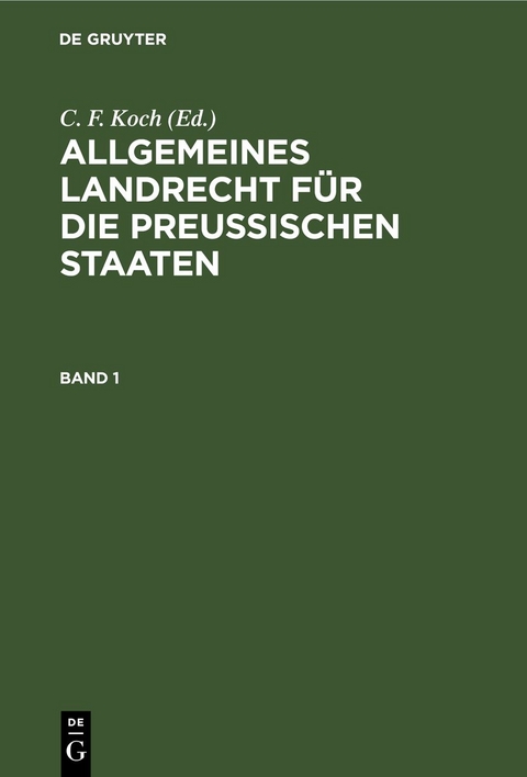 Allgemeines Landrecht f&uuml;r die Preu&szlig;ischen Staaten / Allgemeines Landrecht f&uuml;r die Preu&szlig;ischen Staaten. Band 1 - 