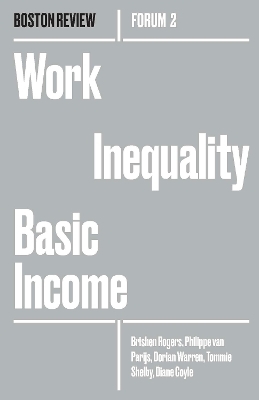Work Inequality Basic Income - Brishen Rogers, Philippe van Parjis, Dorian Warren, Tommie Shelby, Diane Coyle