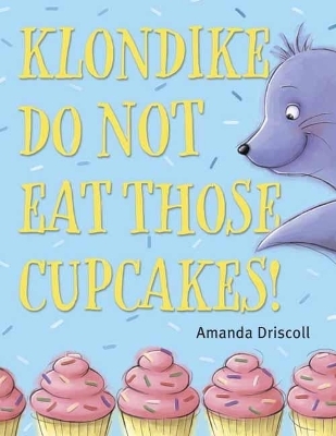 Klondike, Do Not Eat Those Cupcakes! - Amanda Driscoll