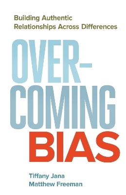 Overcoming Bias: Building Authentic Relationships across Differences -  Jana