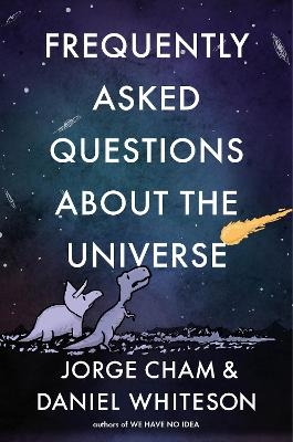 Frequently Asked Questions about the Universe - Jorge Cham, Daniel Whiteson