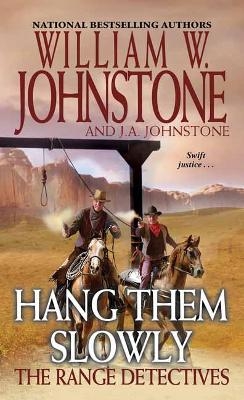Hang Them Slowly - William W. Johnstone, J.A. Johnstone