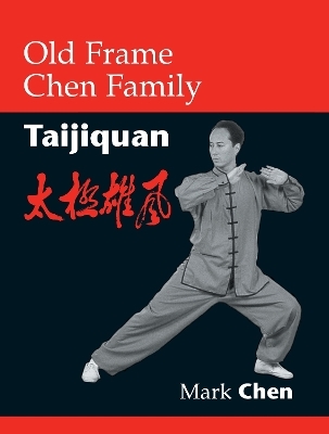 Old Frame Chen Family Taijiquan - Mark Chen