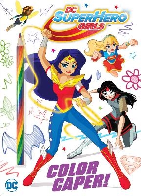 Color Caper! (DC Super Hero Girls) -  Golden Books