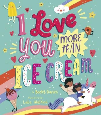 I Love You More Than Ice Cream - Becky Davies