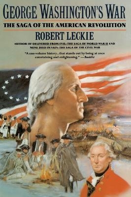 George Washington's War - Robert Leckie