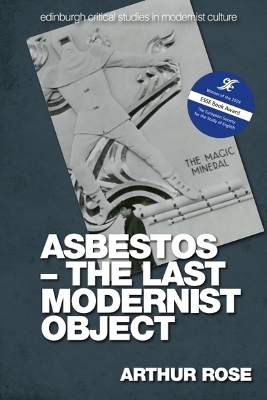 Asbestos &ndash; The Last Modernist Object - Arthur Rose