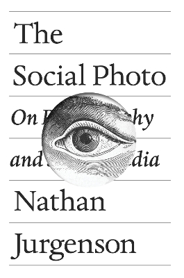 The Social Photo - Nathan Jurgenson
