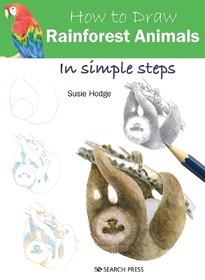 How to Draw: Rainforest Animals - Susie Hodge