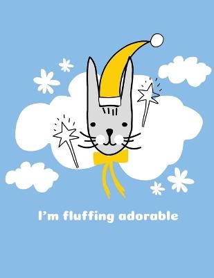 I'm Fluffing Adorable - Patricia Larson
