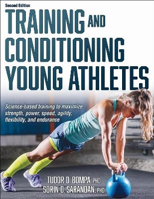 Training and Conditioning Young Athletes - Tudor O. Bompa, Sorin Sarandan