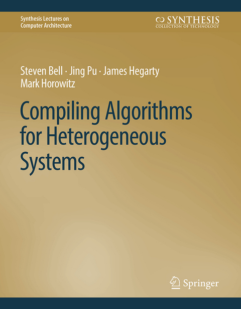 Compiling Algorithms for Heterogeneous Systems - Steven Bell, Jing Pu, James Hegarty, Mark Horowitz