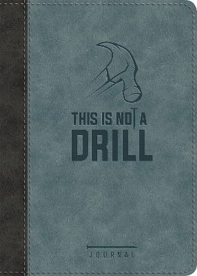 This Is Not a Drill LeatherLuxe® Journal