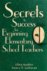 Secrets to Success for Beginning Elementary School Teachers -  Nancy P. Gallavan,  Ellen Kottler