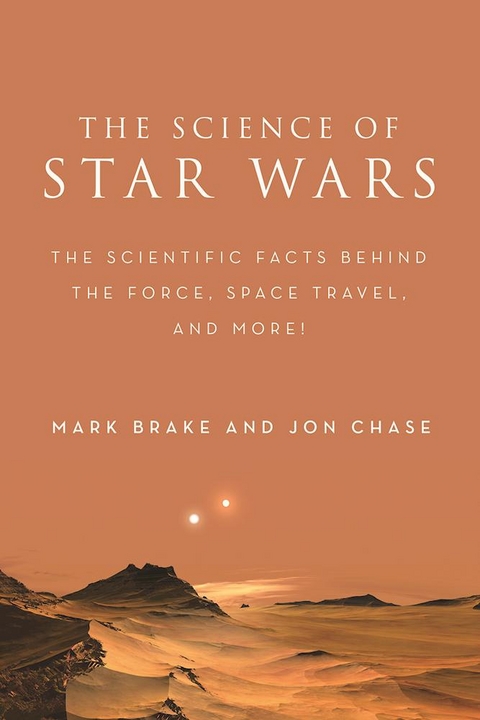 Science of Star Wars -  Mark Brake,  Jon Chase
