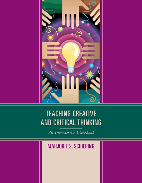 Teaching Creative and Critical Thinking -  Marjorie S. Schiering