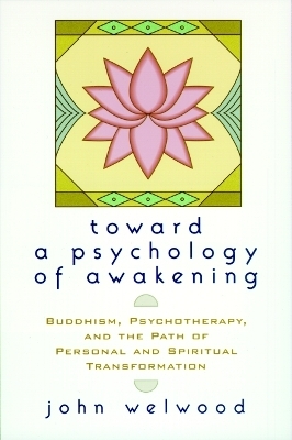 Toward a Psychology of Awakening - John Welwood
