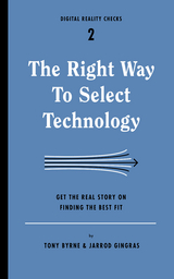 The Right Way to Select Technology - Tony Byrne, Jarrod Gingras