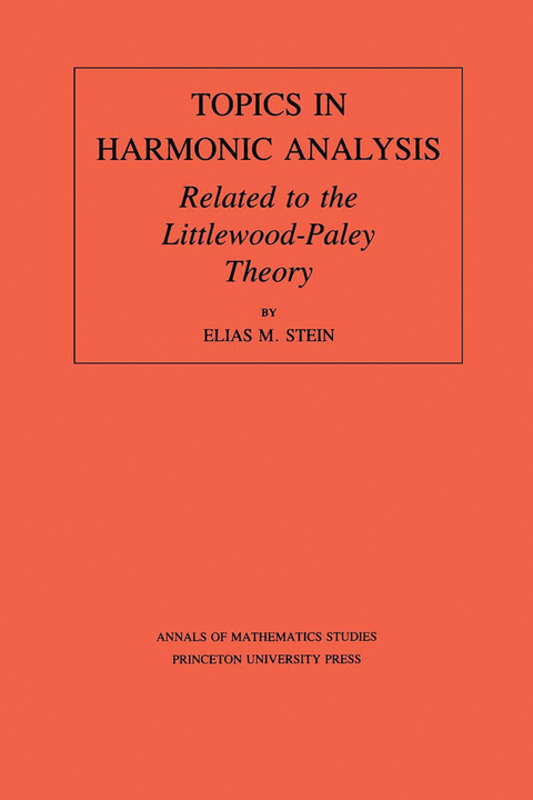 Topics in Harmonic Analysis Related to the Littlewood-Paley Theory - Elias M. Stein
