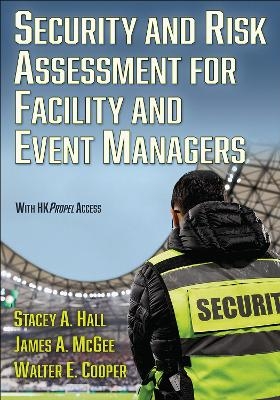 Security and Risk Assessment for Facility and Event Managers - Stacey Hall, James M. McGee, Walter E. Cooper