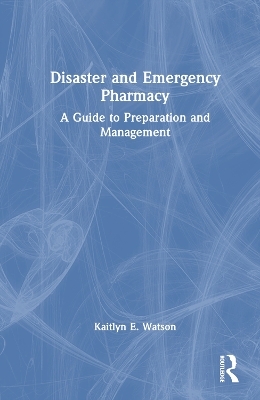 Disaster and Emergency Pharmacy - Kaitlyn E. Watson