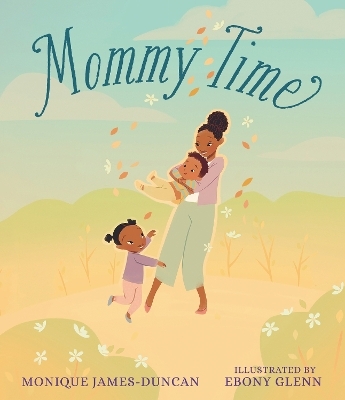 Mommy Time - Monique James-Duncan