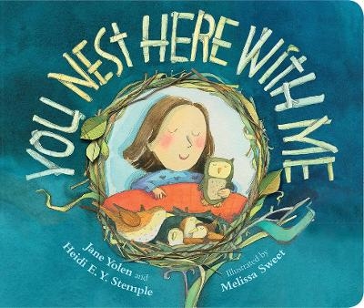 You Nest Here with Me - Jane Yolen, Heidi E.Y. Stemple