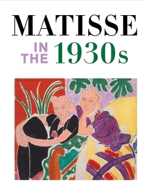 Matisse in the 1930s - Matthew Affron, C&eacute;cile Debray, Claudine Grammont