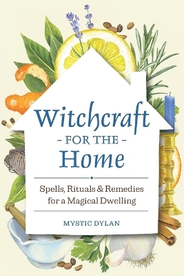 Witchcraft for the Home - Mystic Dylan