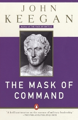 The Mask of Command - John Keegan