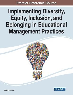 Implementing Diversity, Equity, Inclusion, and Belonging in Educational Management Practices - 