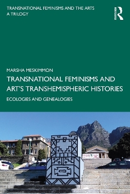 Transnational Feminisms and Art&rsquo;s Transhemispheric Histories - Marsha Meskimmon