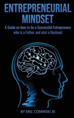 Entrepreneurial Mindset - Eric Alan Cominski  Jr