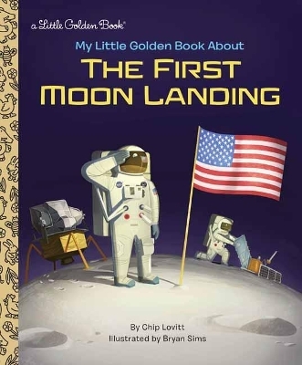 My Little Golden Book About the First Moon Landing - Charles Lovitt, Bryan Sims