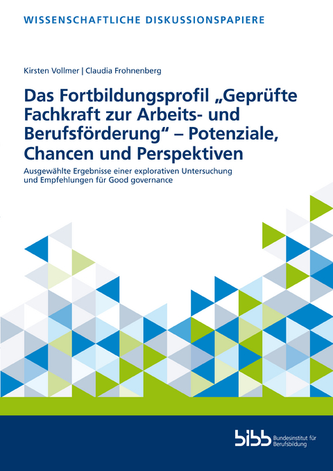 Das Fortbildungsprofil &bdquo;Gepr&uuml;fte Fachkraft zur Arbeits- und Berufsf&ouml;rderung &ndash; Potenziale, Chancen und Perspektiven&ldquo;