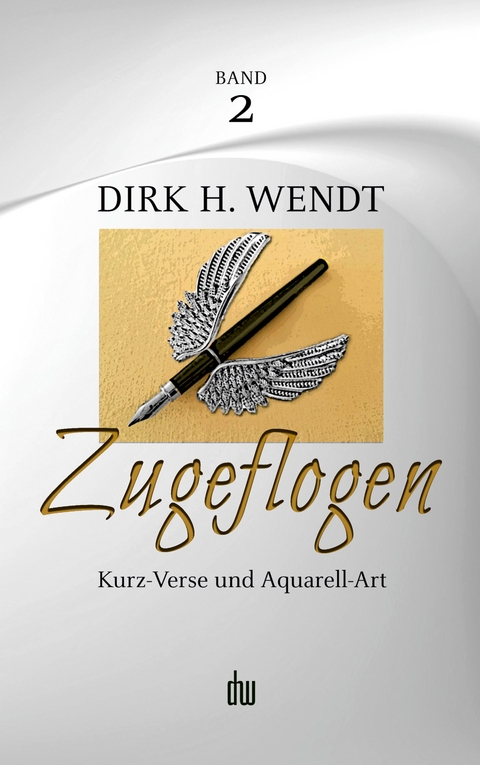 Zugeflogen - Dirk H. Wendt