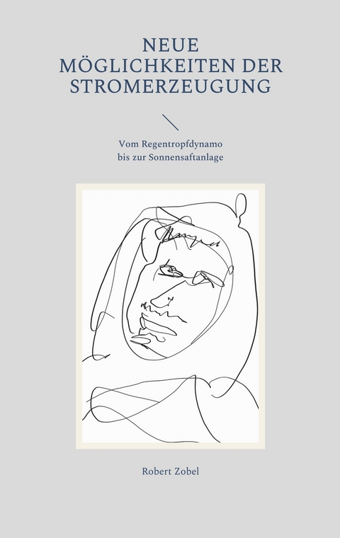 Neue M&ouml;glichkeiten der Stromerzeugung - Robert Zobel