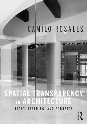 Spatial Transparency in Architecture - Camilo Rosales