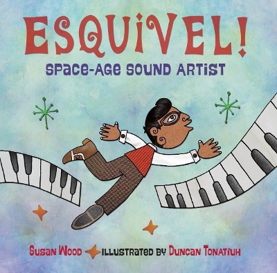 Esquivel! Space-Age Sound Artist - Susan Wood